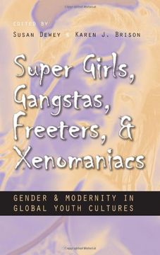 portada Super Girls, Gangstas, Freeters, and Xenomaniacs: Gender and Modernity in Global Youth Culture (Gender and Globalization) (en Inglés)