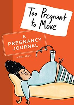 portada Too Pregnant to Move: A Pregnancy Journal (en Inglés)