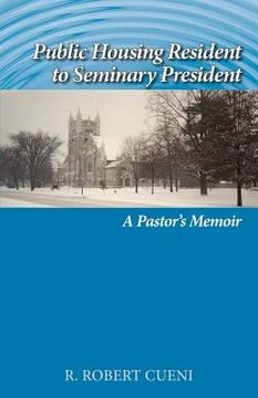 portada Public Housing Resident to Seminary President: A Pastor's Memoir (en Inglés)