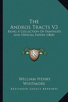 portada the andros tracts v3: being a collection of pamphlets and official papers (1868) (en Inglés)