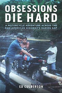 portada Obsessions die Hard: A Motorcycle Adventure Across the Pan-American Highway's Darién gap (en Inglés)