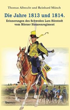 portada Die Jahre 1813 und 1814. Erinnerungen des Schweden Lars H? Rstedt vom M? Rner Husarenregiment (en Alemán)