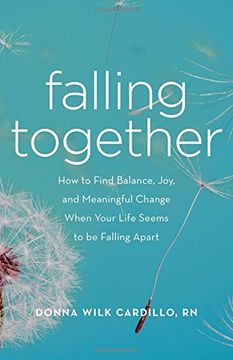 portada Falling Together: How to Find Balance, Joy, and Meaningful Change When Your Life Seems to be Falling Apart