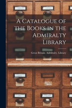 portada A Catalogue of the Books in the Admiralty Library (en Inglés)