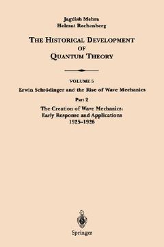 portada the historical development of quantum theory, volume 5, part 2: erwin schrodinger and the rise of wave mechanics: the creation of wave mechanics, earl