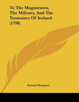 portada to the magistrates, the military, and the yeomanry of ireland (1798) (en Inglés)