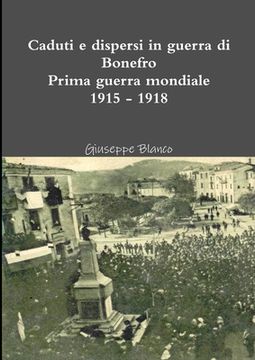 portada Caduti e dispersi in guerra di Bonefro Prima guerra mondiale 1915 - 1918 (in Italian)