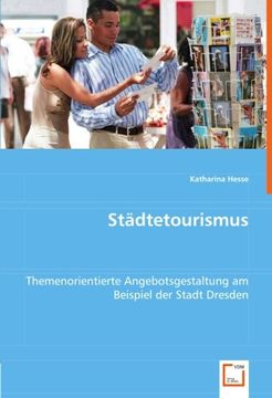 portada Städtetourismus: Themenorientierte Angebotsgestaltung am Beispiel der Stadt Dresden