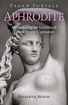 portada Pagan Portals – Aphrodite – Encountering the Goddess of Love & Beauty & Initiation (in English)