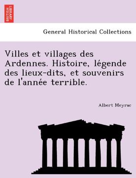 portada Villes et villages des Ardennes. Histoire, légende des lieux-dits, et souvenirs de l'année terrible. (French Edition)