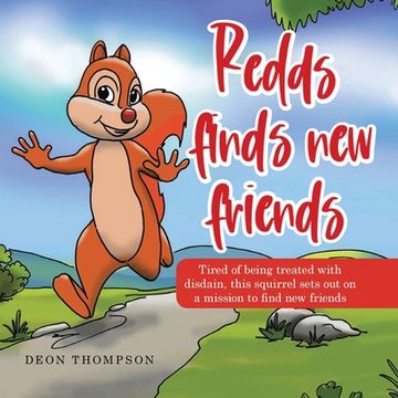 portada Redds Finds New Friends: Tired of Being Treated with Disdain, This Squirrel Sets out on a Mission to Find New Friends (en Inglés)