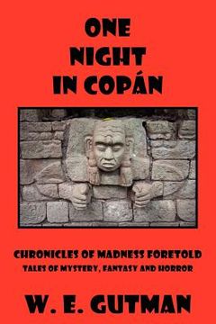 portada one night in copan: chronicles of madness foretold, tales of mystery, fantasy and horror (en Inglés)