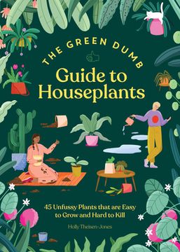 portada Green Dumb Guide to Houseplants: 45 Unfussy Plants That are Easy to Grow and Hard to Kill 