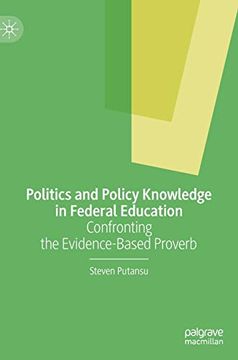 portada Politics and Policy Knowledge in Federal Education: Confronting the Evidence-Based Proverb (in English)