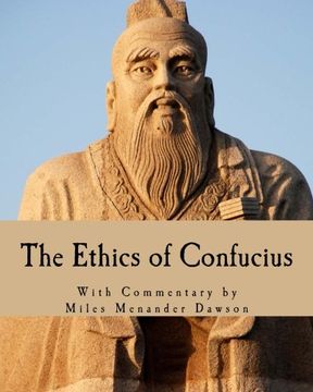 portada The Ethics of Confucius: The Sayings of the Master and his Disciples on the Conduct of "The Superior Man" (en Inglés)