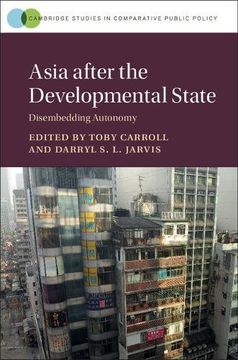 portada Asia after the Developmental State: Disembedding Autonomy (Cambridge Studies in Comparative Public Policy)