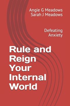 portada Rule and Reign Your Internal World: Defeating Anxiety