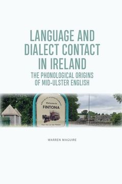 portada Language and Dialect Contact in Ireland: The Phonological Origins of Mid-Ulster English (in English)