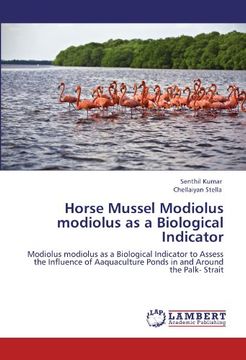 portada Horse Mussel Modiolus modiolus as a   Biological Indicator: Modiolus modiolus as a Biological Indicator to Assess the Influence of Aaquaculture Ponds in and Around the Palk- Strait