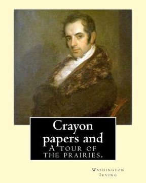 portada Crayon papers and A tour of the prairies. By: Washington Irving (in English)