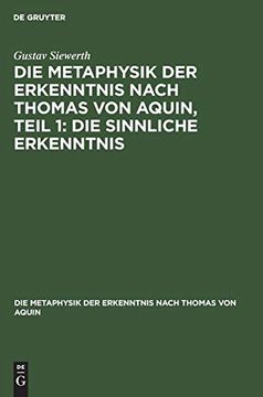 portada Die Metaphysik der Erkenntnis Nach Thomas von Aquin, Teil 1: Die Sinnliche Erkenntnis (en Alemán)