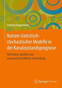 portada Nutzen Statistisch-Stochastischer Modelle in der Kanalzustandsprognose: Methoden, Modelle und Wasserwirtschaftliche Anwendung (en Alemán)