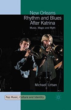 portada New Orleans Rhythm and Blues After Katrina: Music, Magic and Myth (Pop Music, Culture and Identity)