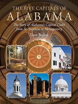 portada The Five Capitals of Alabama: The Story of Alabama's Capital Cities From st. Stephens to Montgomery