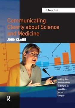 portada Communicating Clearly about Science and Medicine: Making Data Presentations as Simple as Possible ... But No Simpler (en Inglés)