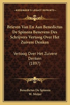 portada Brieven Van En Aan Benedictus De Spinoza Benevens Des Schrijvers Vertoog Over Het Zuivere Denken: Vertoog Over Het Zuivere Denken (1897)