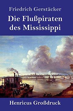 portada Die Flußpiraten des Mississippi (Großdruck): Aus dem Waldleben Amerikas (en Alemán)