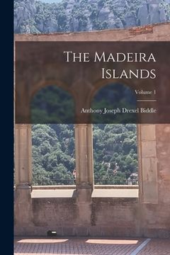 portada The Madeira Islands; Volume 1 (en Inglés)