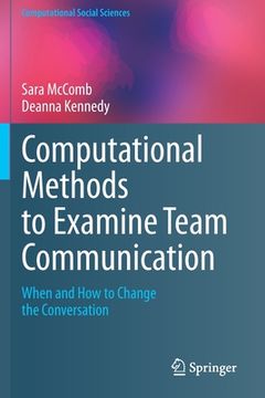 portada Computational Methods to Examine Team Communication: When and How to Change the Conversation (in English)