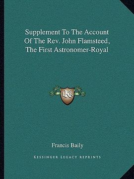 portada supplement to the account of the rev. john flamsteed, the first astronomer-royal (en Inglés)