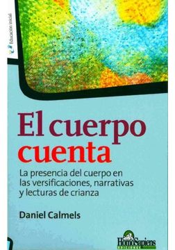 portada El Cuerpo Cuenta, la Presencia del Cuerpo en las Versificaciones, Narrativas y Lecturas de Crianza (in Spanish)