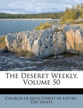 portada The Deseret Weekly, Volume 50 (en Africanos)