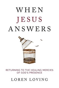 portada When Jesus Answers: Returning to the Healing Mercies of God's Presence (en Inglés)
