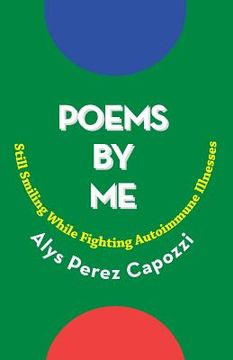 portada Poems by Me: Still Smiling While Fighting Autoimmune Illnesses (en Inglés)