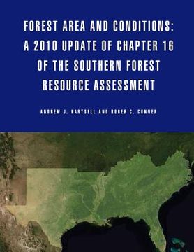 portada Forest Area and Conditions: A 2010 Update of Chapter 16 of the Southern Forest Resource Assessment (en Inglés)