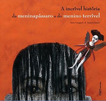 portada A Incrivel Historia da Meninapassaro e do Menino Terrivel (Colección o) (en Portugués)