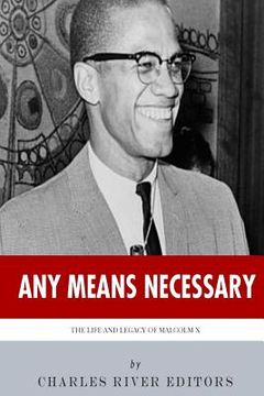 portada Any Means Necessary: The Life and Legacy of Malcolm X