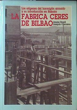 portada Los Orígenes del Hormigón Armado y su Introducción en España: La Fábrica Ceres de Bilbao