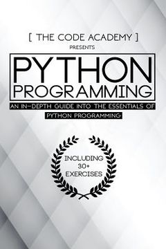 portada Python Programming: An In-Depth Guide Into The Essentials Of Python Programming (en Inglés)