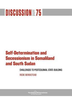 portada self-determination and secessionism in somaliland and south sudan: challenges to postcolonial state-building (en Inglés)