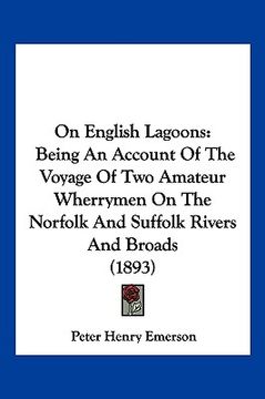 portada on english lagoons: being an account of the voyage of two amateur wherrymen on the norfolk and suffolk rivers and broads (1893)