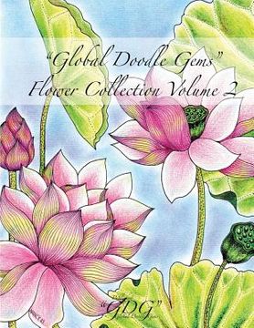 portada Global Doodle Gems Flower Collection Volume 2: "The Ultimate Coloring Book...an Epic Collection from Artists around the World! " (in English)