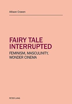 portada Fairy tale interrupted: Feminism, Masculinity, Wonder Cinema