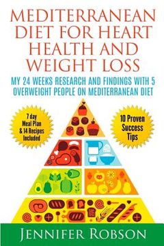 portada Mediterranean Diet For Heart Health and Weigth Loss: My 24 Weeks Research and Findings With 5 Overweight People on Mediterranean Diet (en Inglés)