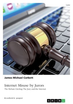 portada Internet Misuse by Jurors. The Debate Circling The Jury and the Internet (en Inglés)