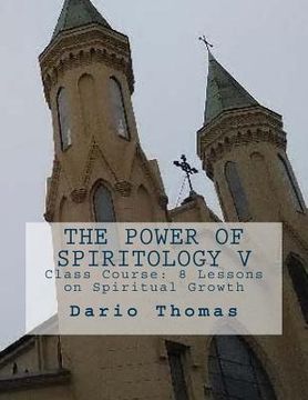 portada The Power of Spiritology V: Class Course: 8 Lessons on Spiritual Growth (en Inglés)